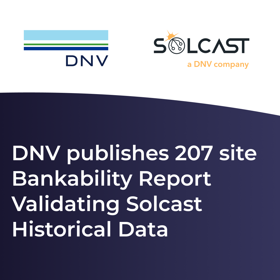 Solcast historical data bankability, validated by DNV